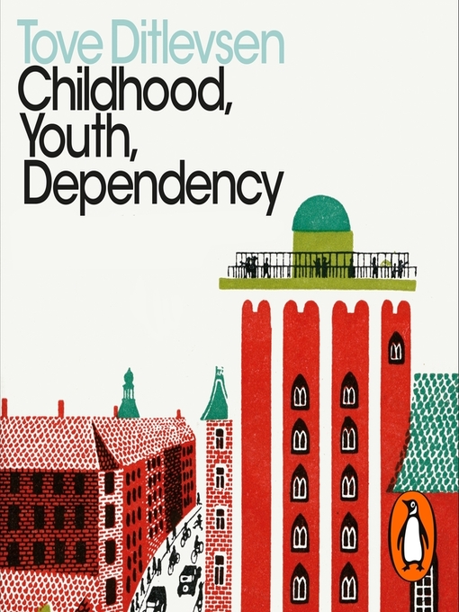 Title details for Childhood, Youth, Dependency by Tove Ditlevsen - Available